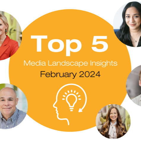 Top 5 Media Landscape Insights- February