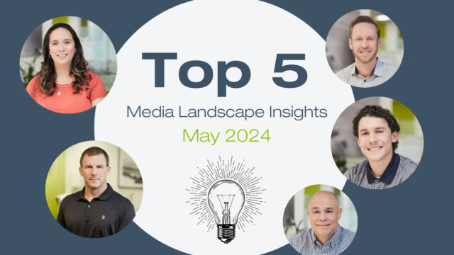 Top 5 Media Landscape Insights- May