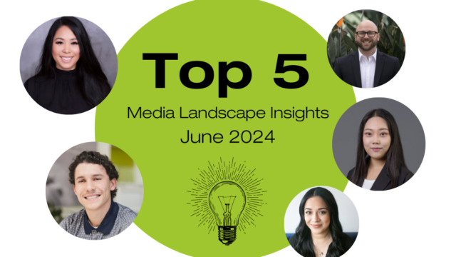 Top 5 Media Landscape Insights- June