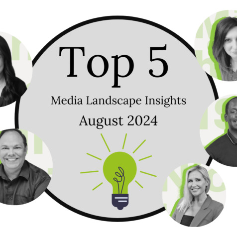 Top 5 Media Landscape Insights- August