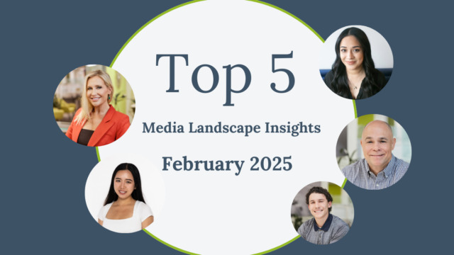 Top 5 Media Landscape Insights- February