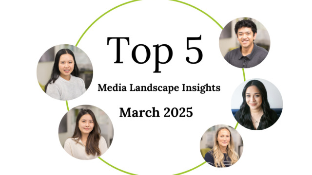 Top 5 Media Landscape Insights- March