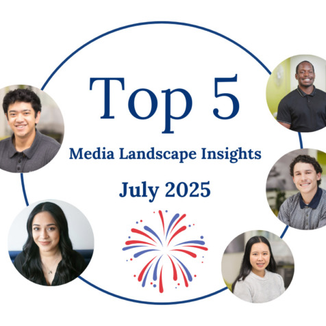 Top 5 Media Landscape Insights- July